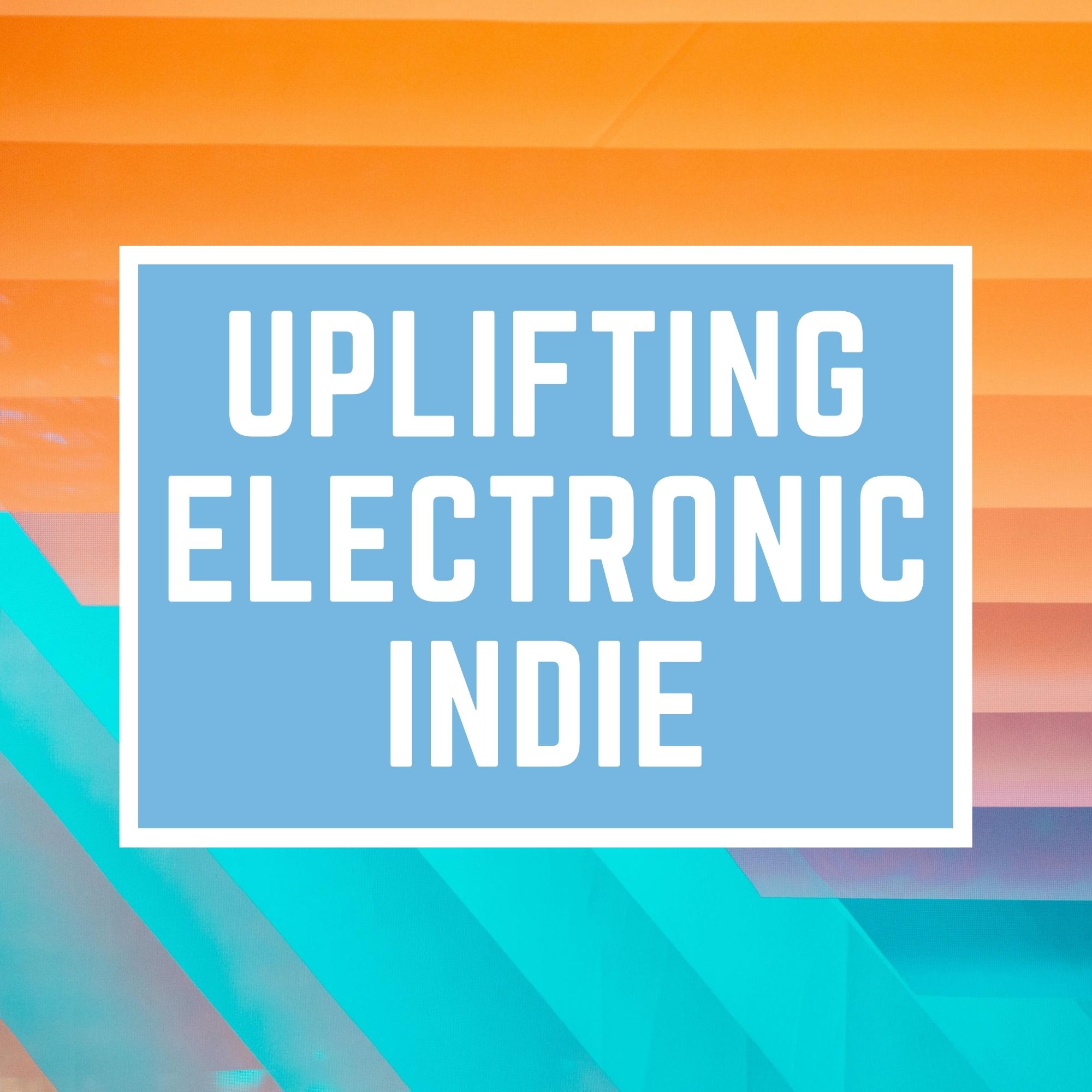 Uplifting Electronic Indie