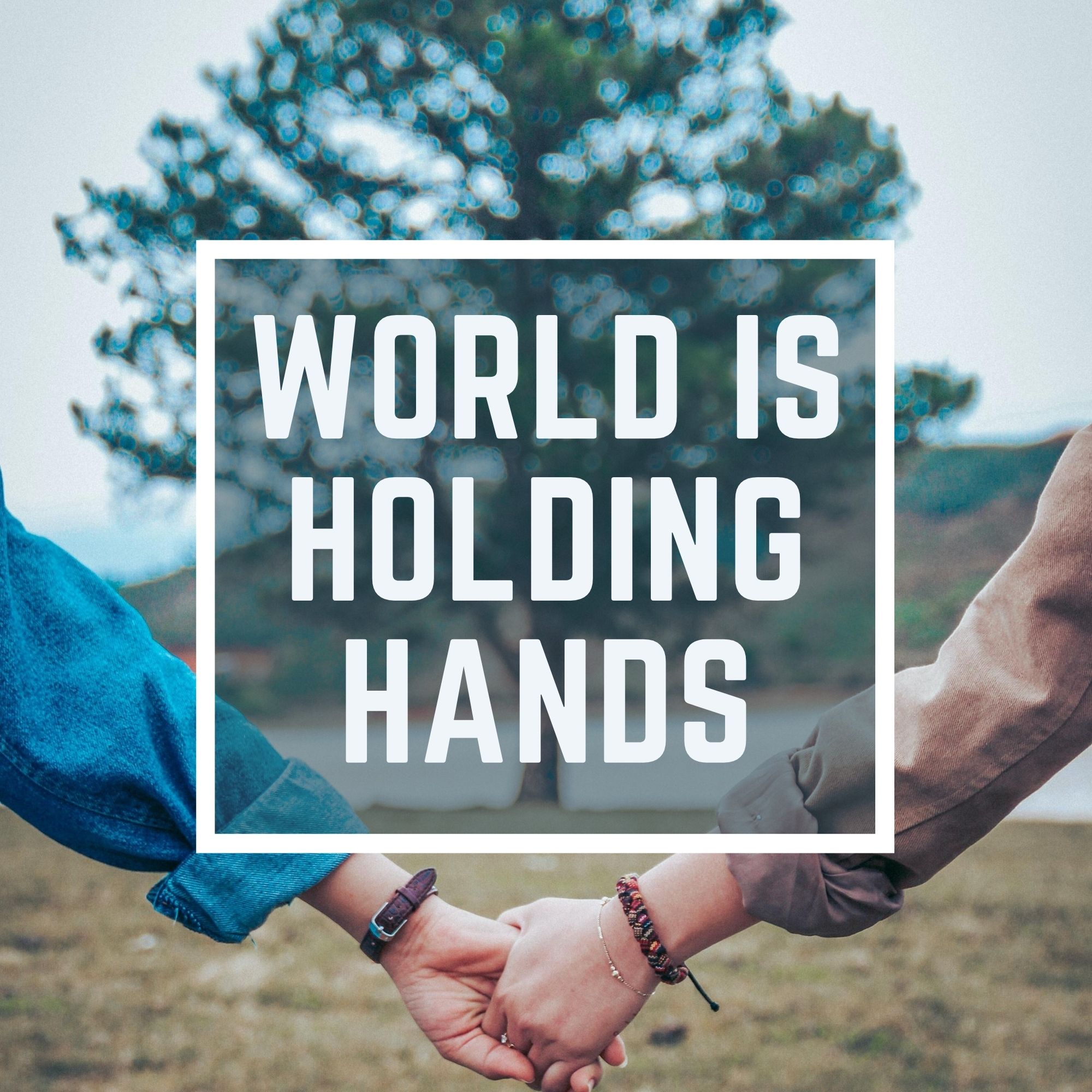 World Is Holding Hands