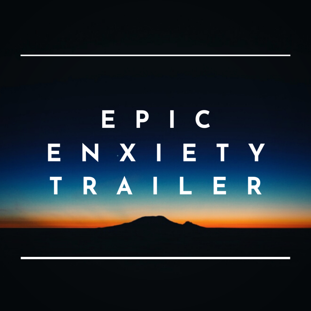 Epic Anxiety Trailer