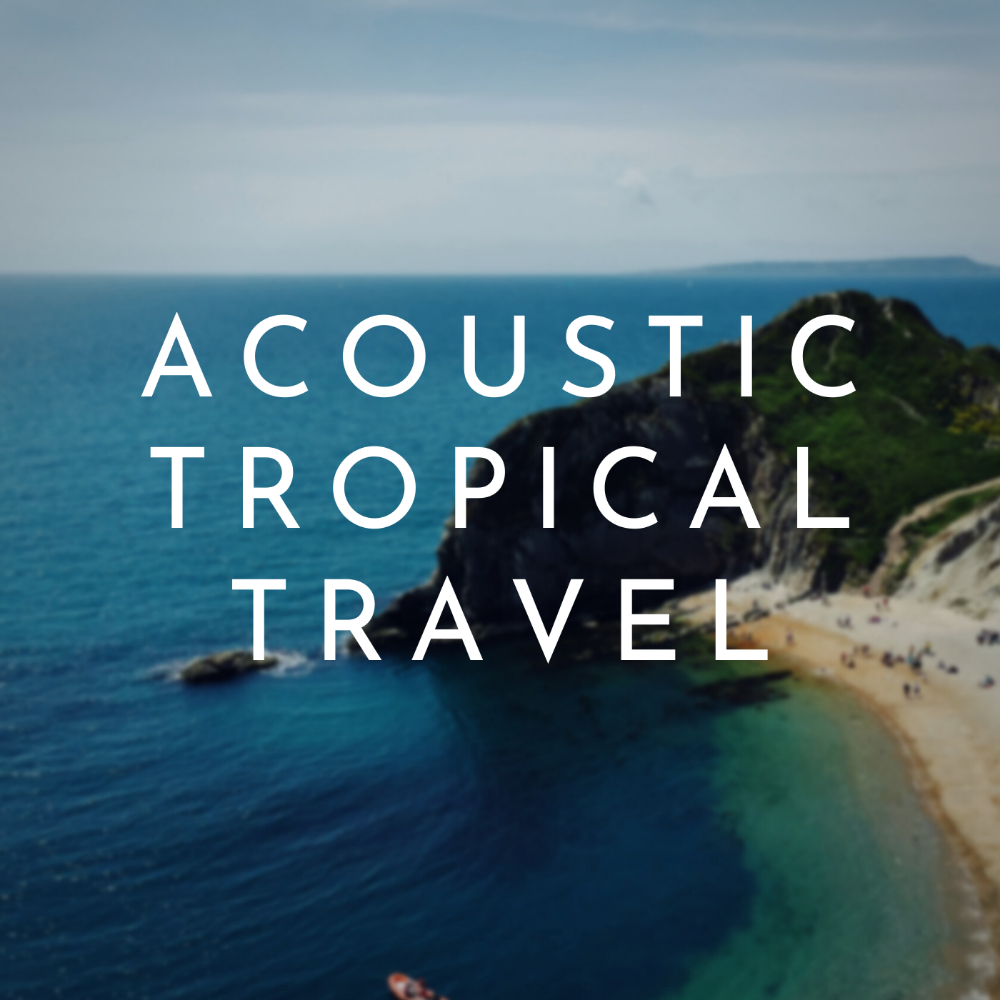 Acoustic Tropical Travel