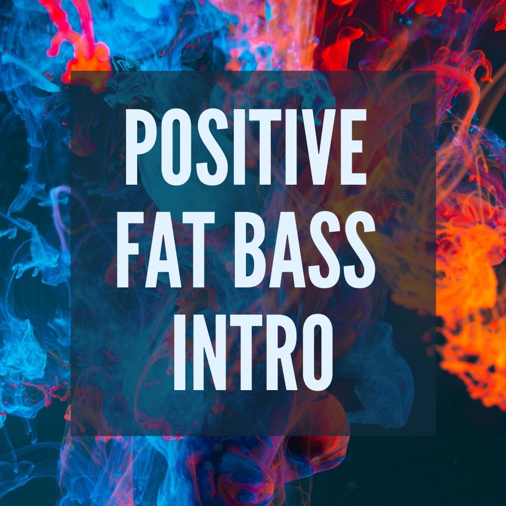 Positive Fat Bass Intro