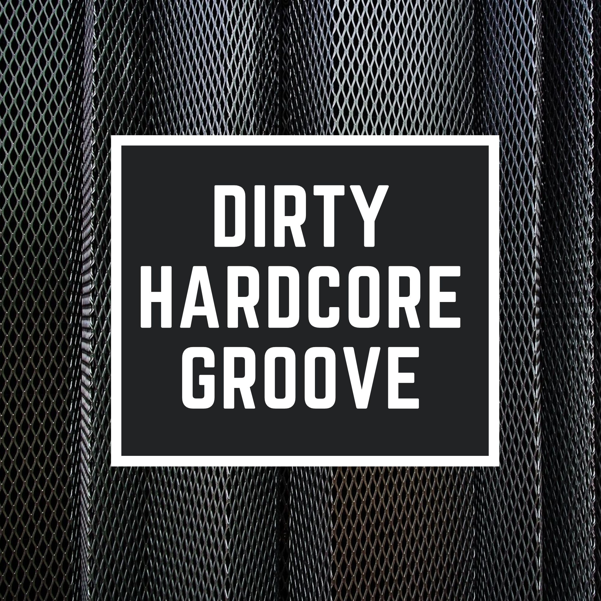Dirty Hardcore Groove