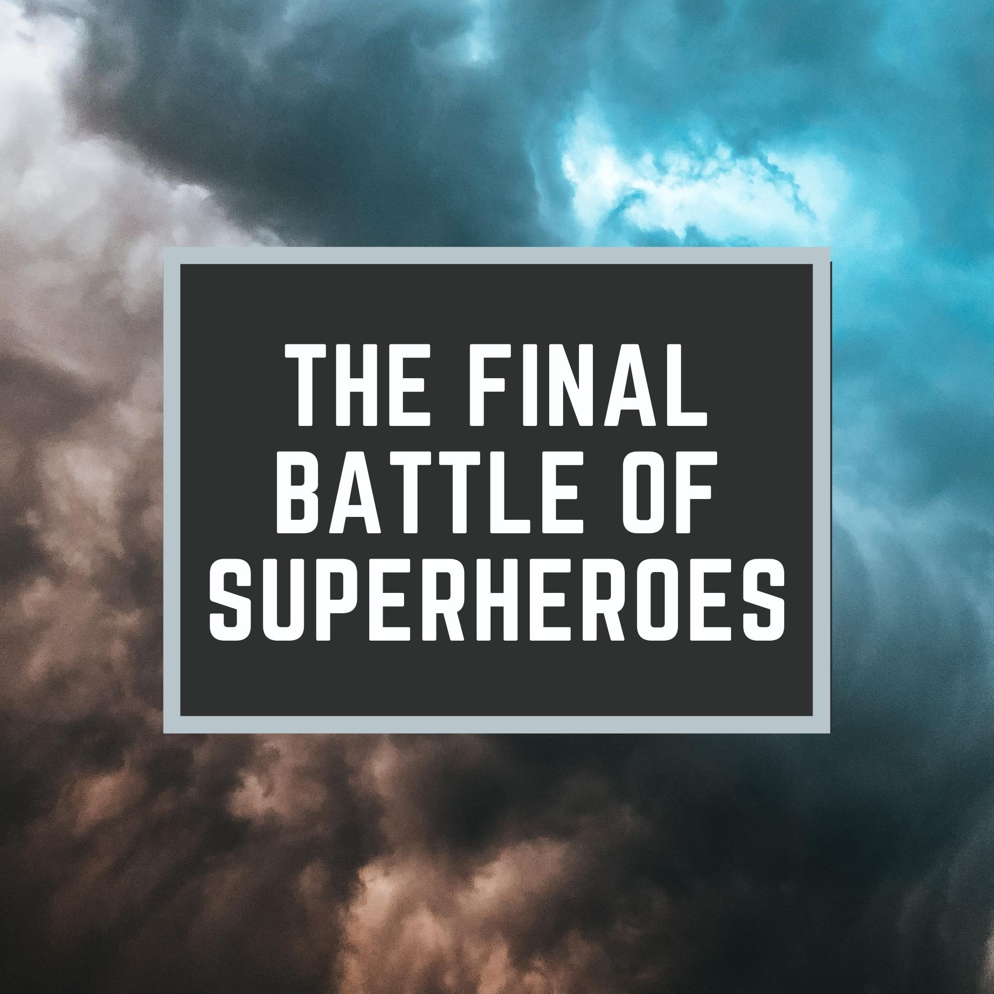 The Final Battle Of Superheroes