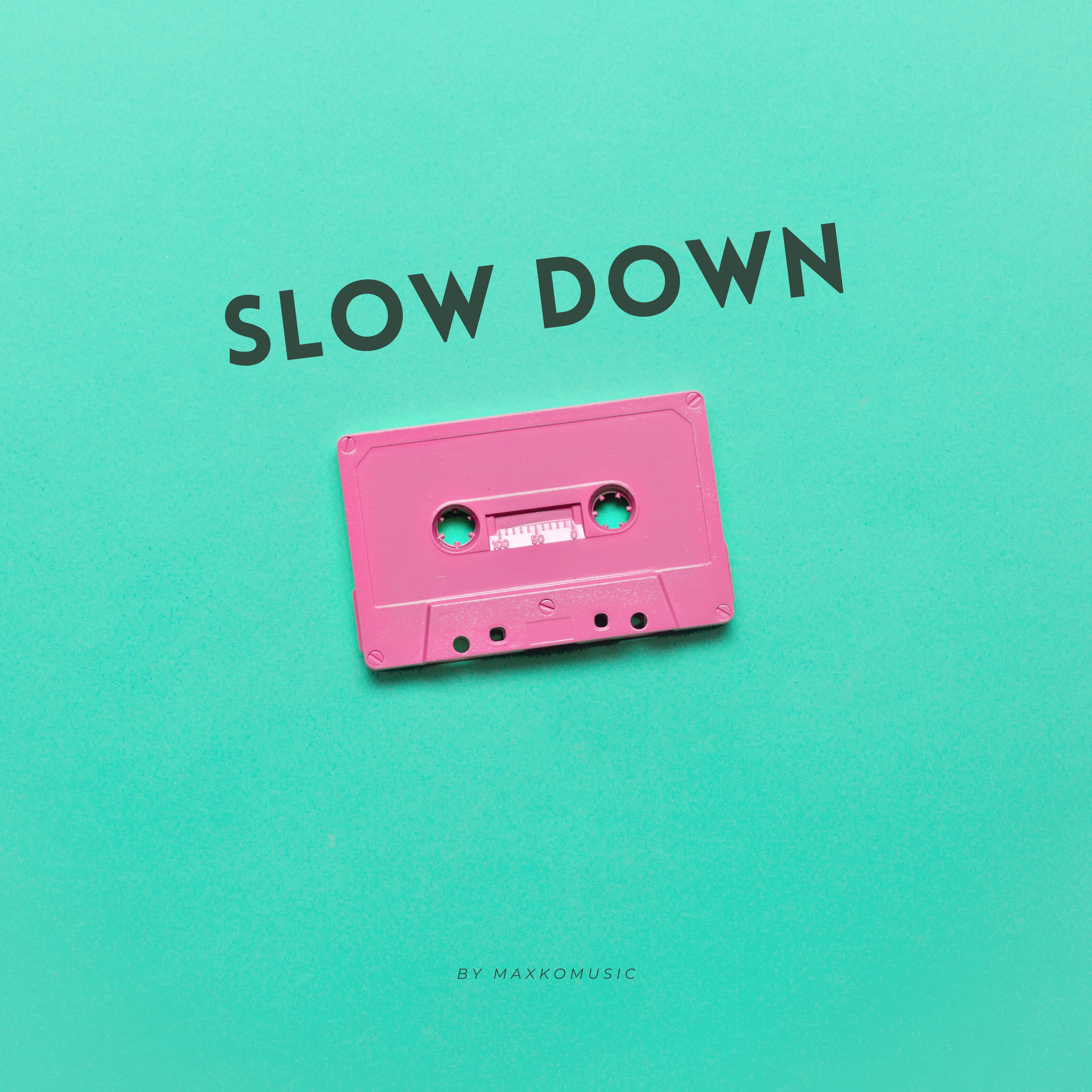 Slow Down