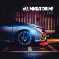 All Night Drive - BEROOL