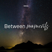 Between Moments - BEROOL