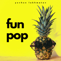 Fun Pop - Yevhen Lokhmatov