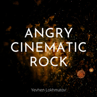 Angry Cinematic Rock - Yevhen Lokhmatov