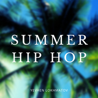 Summer Hip Hop - Yevhen Lokhmatov
