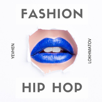 Fashion Hip Hop - Yevhen Lokhmatov