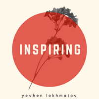 Inspiring - Yevhen Lokhmatov