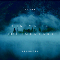 Cinematic Documentary - Yevhen Lokhmatov