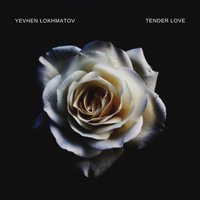 Tender Love - Yevhen Lokhmatov