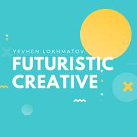 Futuristic Creative - Yevhen Lokhmatov