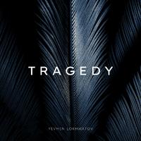 Tragedy - Yevhen Lokhmatov