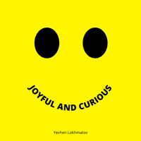 Joyful And Curious - Yevhen Lokhmatov