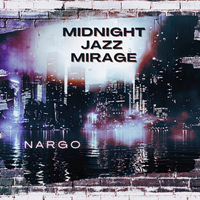 Midnight Jazz Mirage - Nargo Music