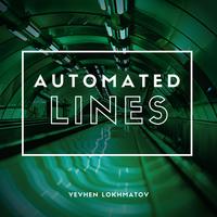 Automated Lines - Yevhen Lokhmatov