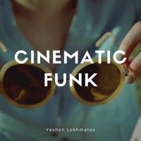 Cinematic Funk - Yevhen Lokhmatov