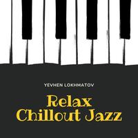 Relax Chillout Jazz - Yevhen Lokhmatov