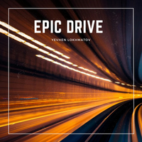 Epic Drive - Yevhen Lokhmatov