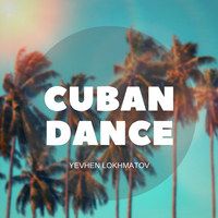 Cuban Dance - Yevhen Lokhmatov
