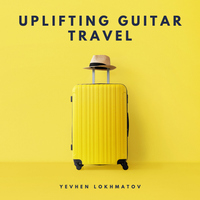 Uplifting Guitar Travel - Yevhen Lokhmatov