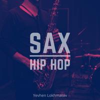 Sax Hip Hop - Yevhen Lokhmatov
