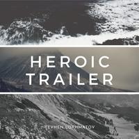 Heroic Trailer - Yevhen Lokhmatov
