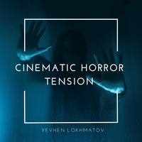 Cinematic Horror Tension - Yevhen Lokhmatov