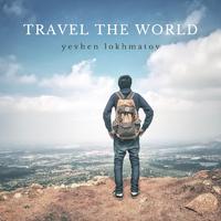 Travel The World - Yevhen Lokhmatov