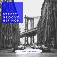 Street Groove Hip Hop - Yevhen Lokhmatov