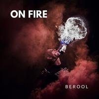 On Fire - BEROOL