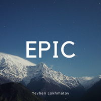 Epic - Yevhen Lokhmatov