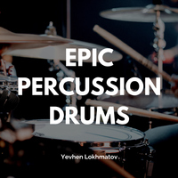 Epic Percussion Drums - Yevhen Lokhmatov