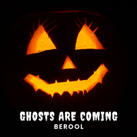 Ghosts Are Coming - BEROOL