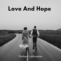 Love and Hope - Yevhen Lokhmatov