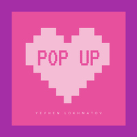Pop Up - Yevhen Lokhmatov
