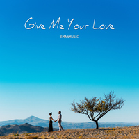 Give Me Your Love - EmanMusic